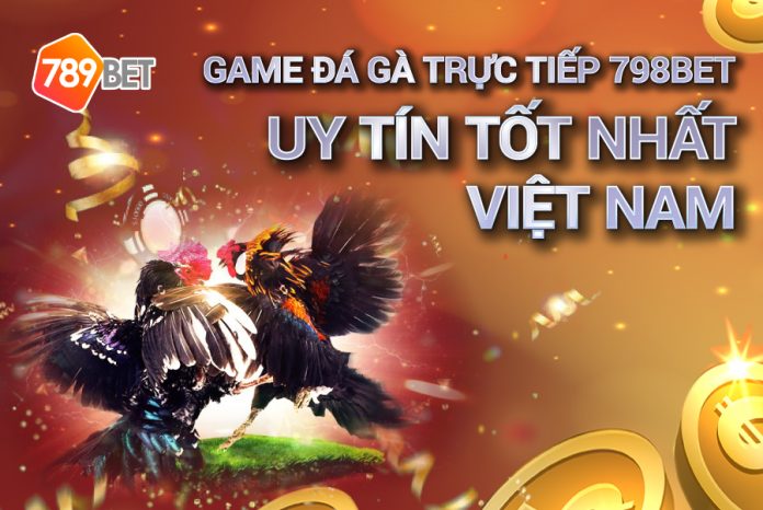 Game đá gà trực tiếp 789bet uy tín tốt nhất Việt Nam