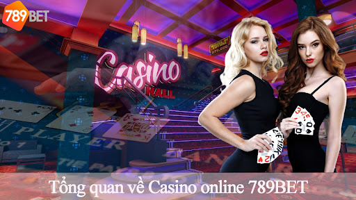Tổng quan về Casino online 789BET