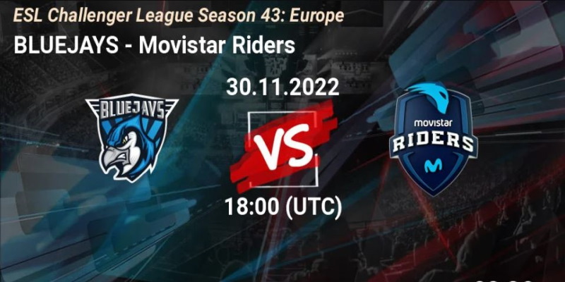 Soi Kèo BLUEJAYS vs Movistar Riders: 1h - Ngày 29/11/22 - ESL Challenger